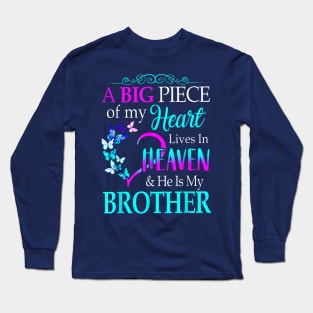 A Big Piece Of My Heart Lives In Heaven & He Is My Brother Long Sleeve T-Shirt